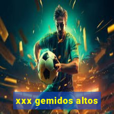 xxx gemidos altos